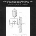 Image of The History of Anesthesiology Reprint Series: Part 17 – Selected Studies of the 19th Century in Physiology and Pharmacology Related to General Anesthesia. - 1 of 1