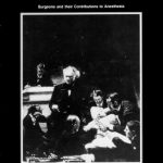 Image of The History of Anesthesiology Reprint Series: Part 20 – Surgeons and Their Contributions to Anesthesia. - 1 of 1