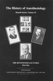 The History of Anesthesiology Reprint Series: Volume 23 - The Rovenstine Lectures, part 1