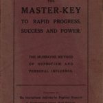 Image of Murrayne JC. The master-key to rapid progress, success and power: The Murrayne method of hypnotism and personal influence, 1913. - 1 of 1