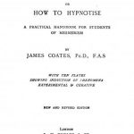 Image of Coates J. Human magnetism, or, How to hypnotise: A practical handbook for students of mesmerism, 1907. - 1 of 1