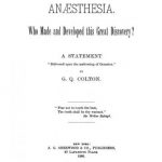 Image of Colton GQ. Anæsthesia, who made and developed this great discovery? : a statement delivered upon the mellowing of occasion, 1886. - 1 of 1