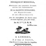 Image of Thouvenel P. Second mémoire physique et médicinal montrant des rapports évidens entre les phénomenes de la baguette divinatoire, du magnétisme et de l’électricité. Avec des éclaircissemens sur d’autres objets non moins importans, qui y sont relatifs, 1784. - 1 of 1