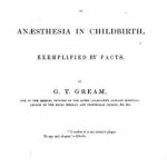 Image of Gream GT. The misapplication of anaesthesia in childbirth, exemplified by facts, 1849. - 1 of 1