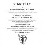 Image of Churchill F. On the theory and pratice of midwifery (with notes and additionas by Robert M. Huston), 1848. - 1 of 1