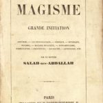 Image of Salah-ben-Abdallah. Le magisme, grande initiation, anatomie, loi physiologique, physique, botanique, magisme, magisme religieux, somnabulisme, homoepathie, prophèties, divination, astrologie, etc, 1857. - 1 of 1