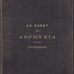 Image of Johnson G. An essay on asphyxia (apnoea), 1889. - 1 of 1