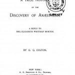 Image of Colton CQ. A true history of the discovery of anaesthesia : a reply to Mrs. Elizabeth Whitman Morton, 1896. - 1 of 1