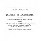 Image of Smith T. An examination of the question of anaesthesia : arising on the memorial of Charles Thomas Wells, presented to the United States Senate, 2d session, 32d Congress, and referred to a Select Committee, of which the Hon. Isaac P. Walker is chairman : prepared for the information of said committee, 1853. - 1 of 1