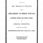 Image of Wales J. Discovery by the late Dr. Horace Wells, of the applicability of nitrous oxyd gas, sulphuric ether and other vapors in surgical operations, nearly two years before the patented discovery of Drs. Charles T. Jackson and W. T. G. Morton, 1852. - 1 of 1