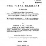 Image of Collyer RH. Mysteries of the vital element : in connexion with dreams, somnambulism, trance, vital photography, faith and will, anaesthesia, nervous congestion and creative function : modern spiritualism explained, 1871. - 1 of 1