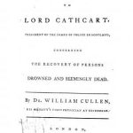 Image of Cullen W. A letter to Lord Cathcart, president of the Board of Police in Scotland concerning the recovery of persons drowned and seemingly dead, 1776. - 1 of 1