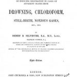 Image of Silvester HR. The discovery of the physiological method of inducing respiration in cases of apparent death from drowning, chloroform, still-birth, noxious gases, etc., etc., 1863. - 1 of 1