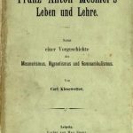 Image of Kiesewetter C. Franz Anton Mesmer’s Leben und Lehre : nebst einer vorgeschichte des mesmerismus, hypnotismus und somnambulismus, 1893. - 1 of 1