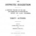 Image of Neal EV. Hypnotism and hypnotic suggestion : a scientific treatise on the uses and possibilities of hypnotism, suggestion and allied phenomena : by thirty authors, 1900. - 1 of 1