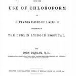 Image of Denham J. A report upon the use of chloroform in fifty-six cases of labour occurring in the Dublin Lying-in Hospital, 1849. - 1 of 1