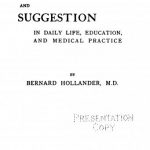 Image of Hollander B. Hypnotism and suggestion in daily life, education, and medical practice, 1910 - 1 of 1