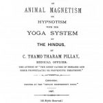 Image of Pillay CTT. The comparison of animal magnetism or hypnotism with the yoga system of the Hindus, 1897. - 1 of 1