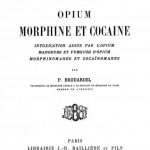 Image of Brouardel P. Opium, morphine et cocaïne : intoxication aiguë par l’opium, mangeurs et fumeurs d’opium, morphinomanes et cocaïnomanes, 1906. - 1 of 1