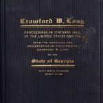 Image of Crawford W. Long : proceedings in Statuary Hall of the United States Capitol upon the unveiling and presentation of the statue of Crawford W. Long by the state of Georgia, 1926. - 1 of 1