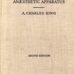 Image of King AC. The principles and practice of gaseous anaesthetic apparatus, 1946. - 1 of 1