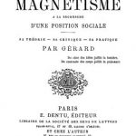 Image of Gérard A. Le magnétisme: A la recherche d’une position sociale: sa théorie – sa critique – sa pratique, 1866. - 1 of 1