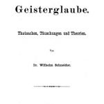 Image of Schneider W. Der neuere geisterglaube : thatsachen, täuschungen und theorien, 1882. - 1 of 1