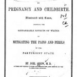 Image of Shew J. The water-cure in pregnancy and childbirth : illustrated with cases, showing the remarkable effects of water in mitigating the pains and perils of the paturient state, 1854. - 1 of 1